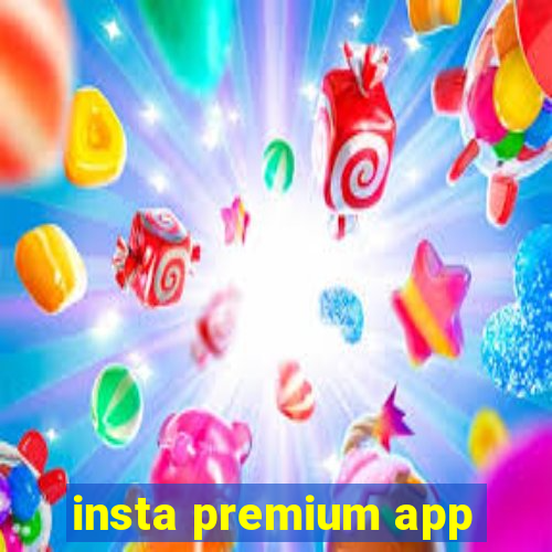 insta premium app